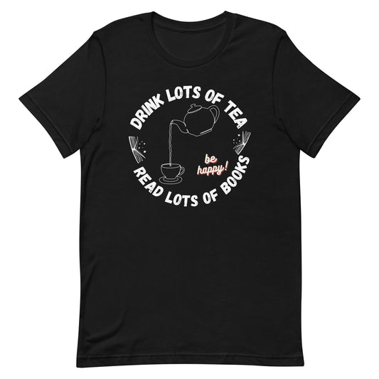 Drink Lots Of Tea Read Lots Of Books Unisex T-shirt