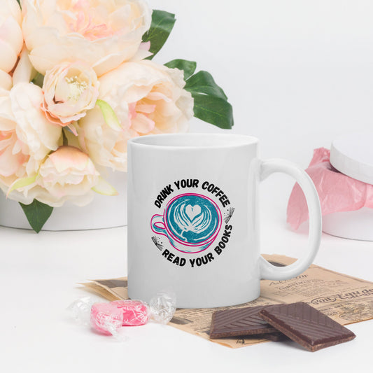 Drink Your Coffee Read Your Books White Glossy Mug