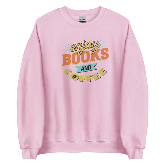 Enjoy Books and Coffee Unisex Sweatshirt