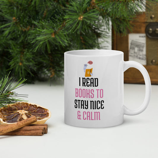 I Read Books To Stay Nice And Calm White Glossy Mug