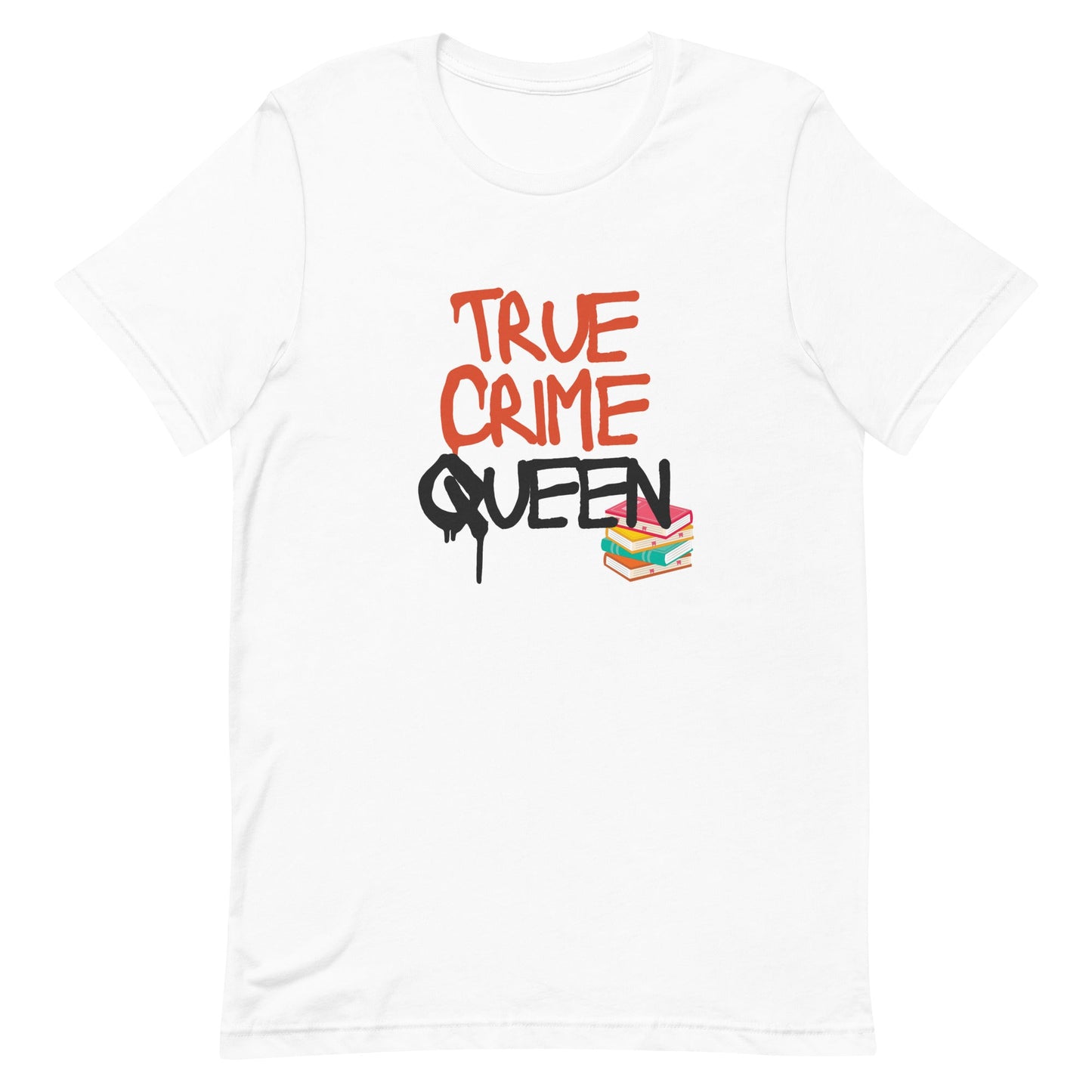 True Crime Queen Women's T-shirt