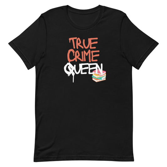 True Crime Queen Women's T-shirt